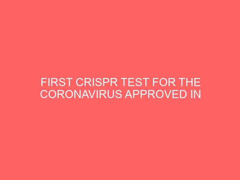 First CRISPR test for the coronavirus approved in the United States